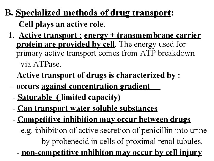 B. Specialized methods of drug transport: Cell plays an active role. 1. Active transport