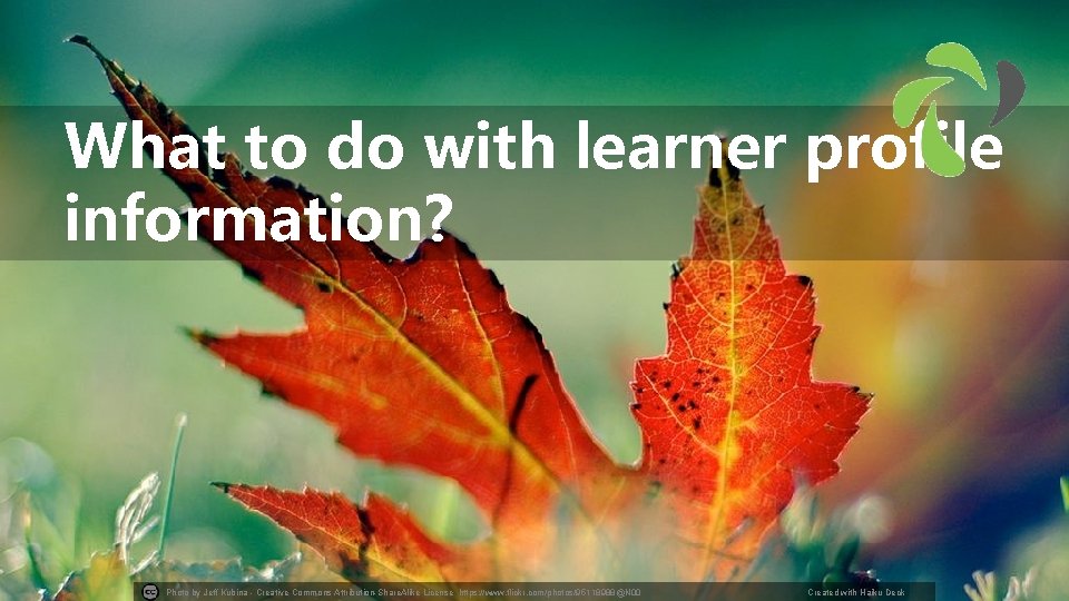 What to do with learner profile information? Photo by Jeff Kubina - Creative Commons