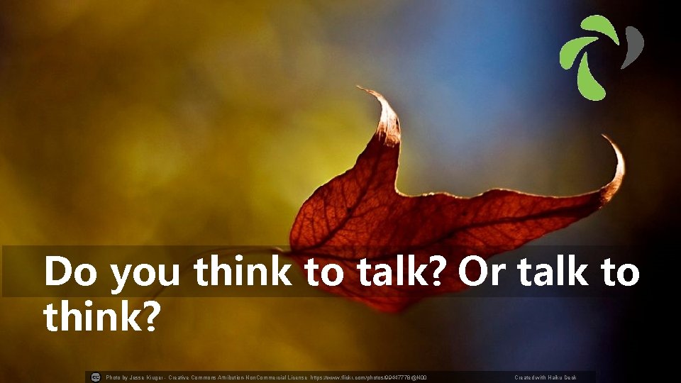 Do you think to talk? Or talk to think? Photo by Jesse Kruger -