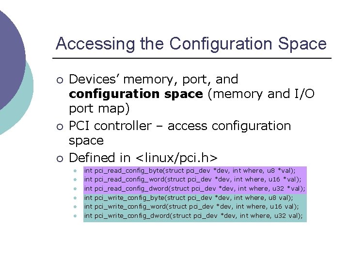 Accessing the Configuration Space ¡ ¡ ¡ Devices’ memory, port, and configuration space (memory