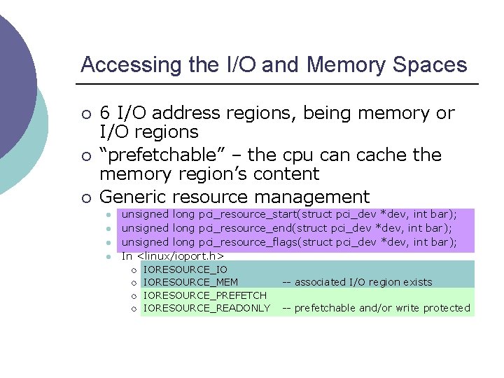 Accessing the I/O and Memory Spaces ¡ ¡ ¡ 6 I/O address regions, being