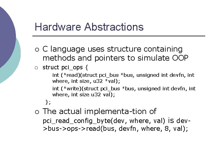Hardware Abstractions ¡ ¡ C language uses structure containing methods and pointers to simulate