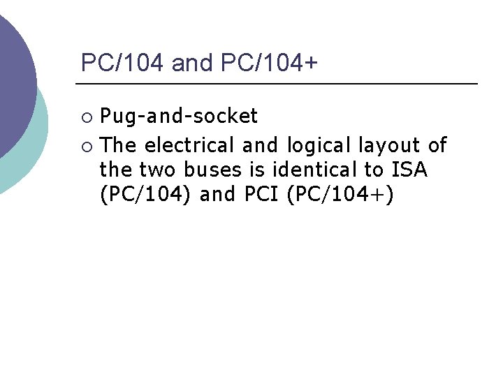 PC/104 and PC/104+ Pug-and-socket ¡ The electrical and logical layout of the two buses