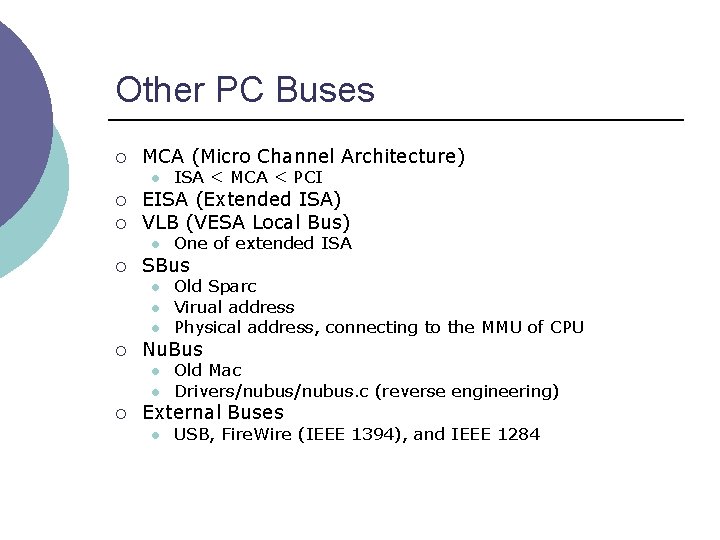 Other PC Buses ¡ MCA (Micro Channel Architecture) l ¡ ¡ EISA (Extended ISA)