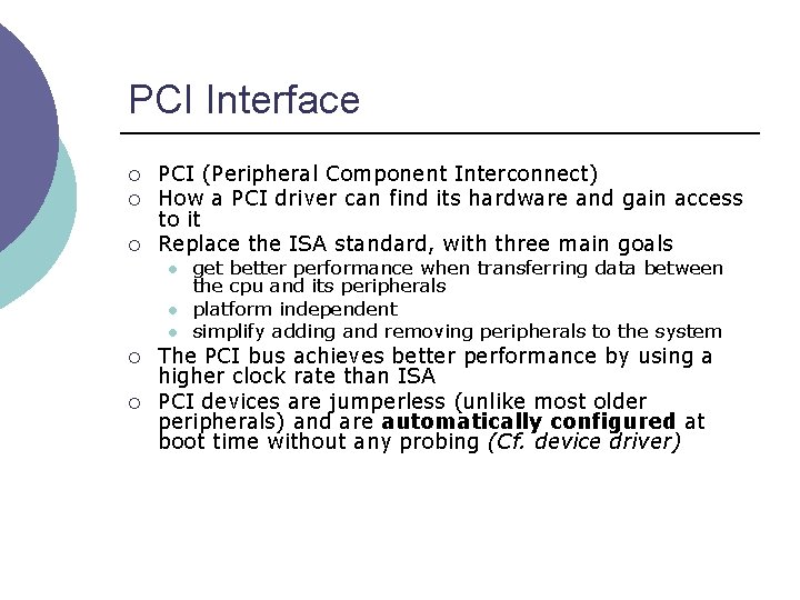 PCI Interface ¡ ¡ ¡ PCI (Peripheral Component Interconnect) How a PCI driver can
