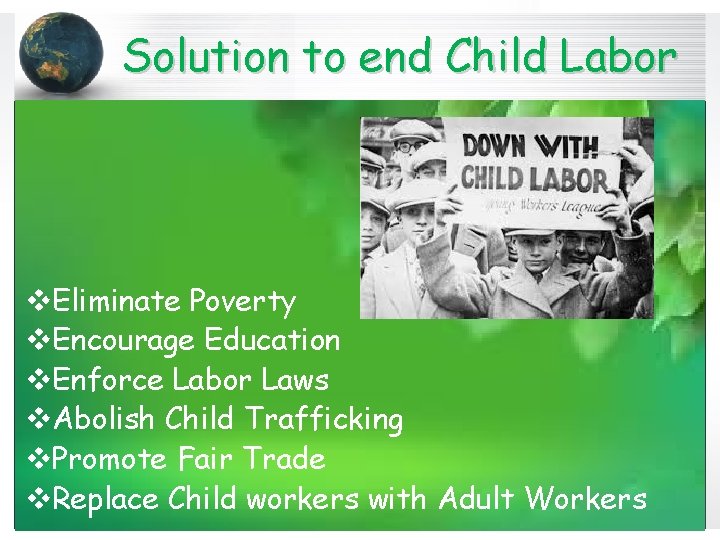 Solution to end Child Labor v. Eliminate Poverty v. Encourage Education v. Enforce Labor
