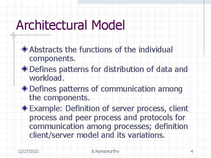 Architectural Model Abstracts the functions of the individual components. Defines patterns for distribution of