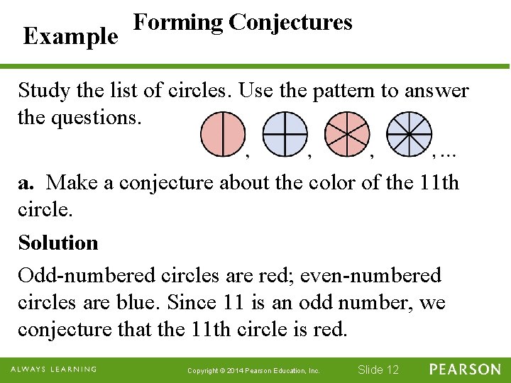 Example Forming Conjectures Study the list of circles. Use the pattern to answer the