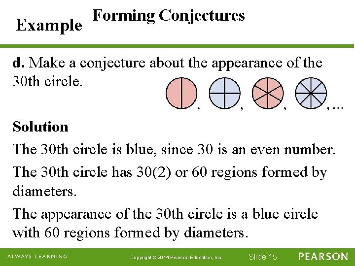 Example Forming Conjectures d. Make a conjecture about the appearance of the 30 th