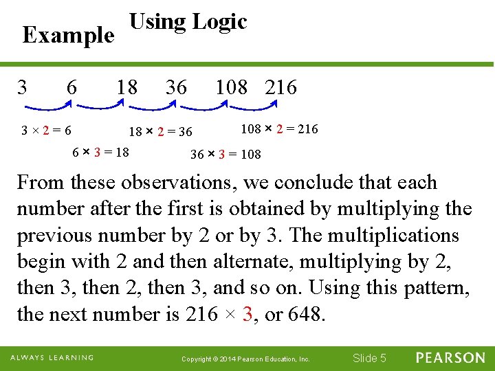 Example 3 6 3× 2=6 Using Logic 18 36 108 216 108 × 2