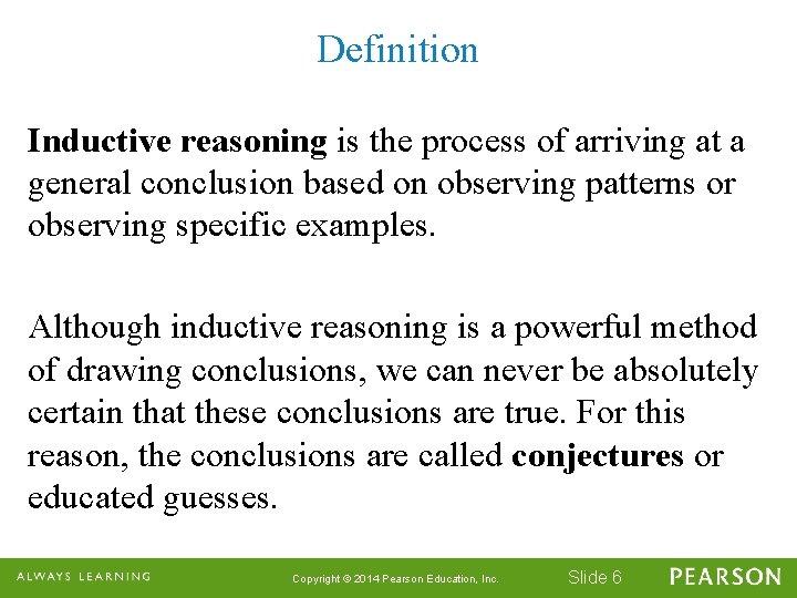 Definition Inductive reasoning is the process of arriving at a general conclusion based on