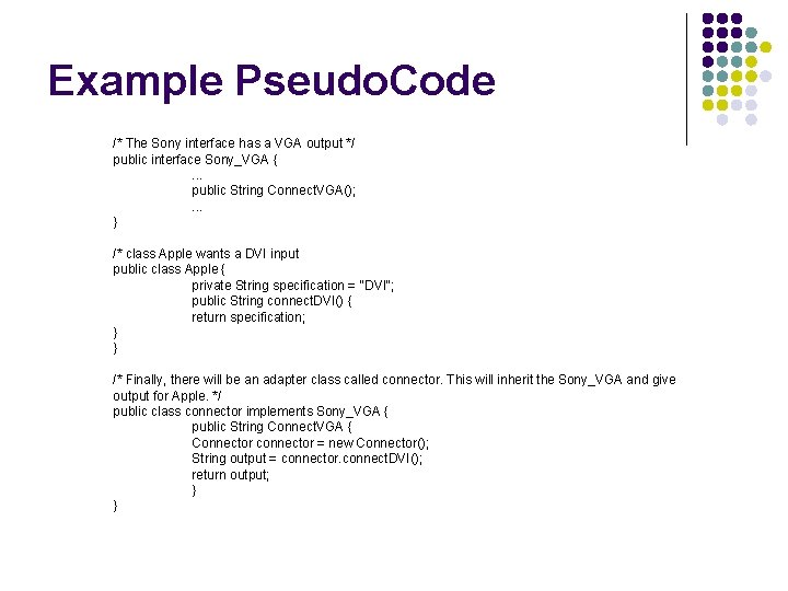 Example Pseudo. Code /* The Sony interface has a VGA output */ public interface