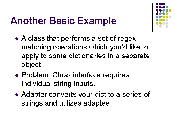 Another Basic Example l l l A class that performs a set of regex