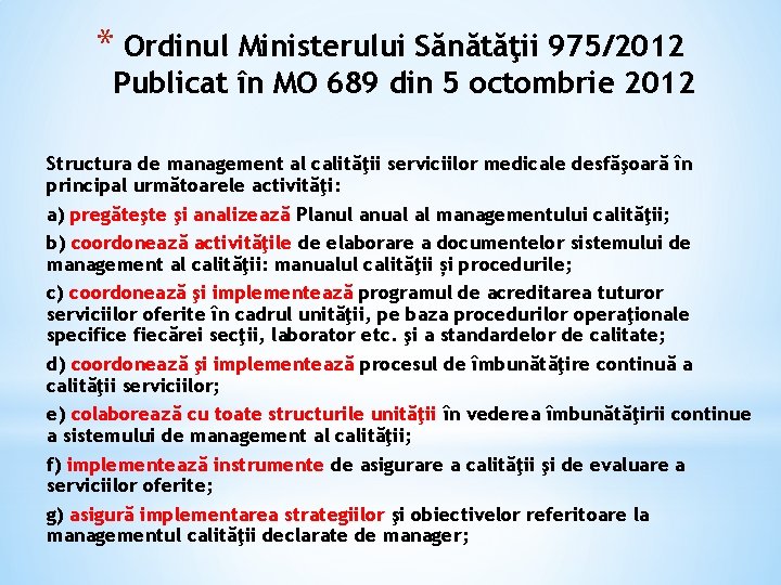 * Ordinul Ministerului Sănătăţii 975/2012 Publicat în MO 689 din 5 octombrie 2012 Structura