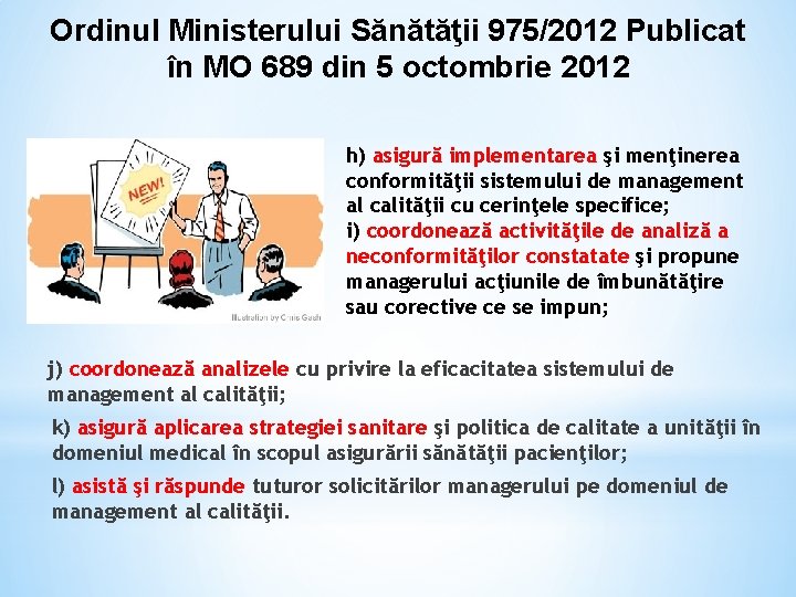 Ordinul Ministerului Sănătăţii 975/2012 Publicat în MO 689 din 5 octombrie 2012 h) asigură