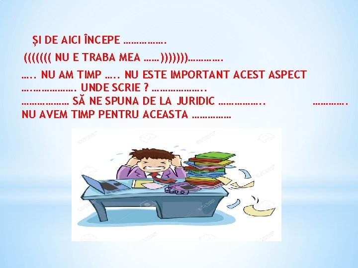 ȘI DE AICI ÎNCEPE ……………. ((((((( NU E TRABA MEA ……)))))))…………. …. . NU