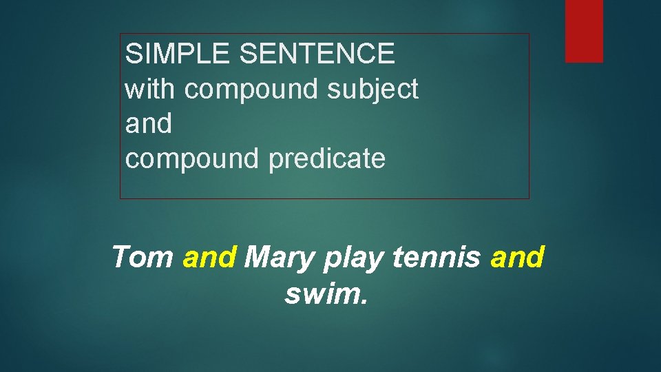 SIMPLE SENTENCE with compound subject and compound predicate Tom and Mary play tennis and