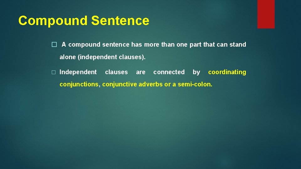 Compound Sentence � A compound sentence has more than one part that can stand