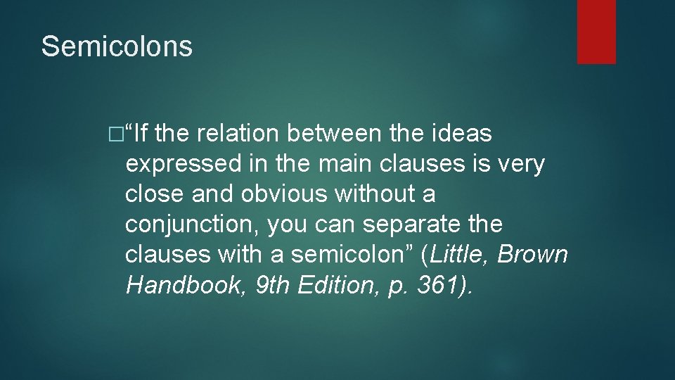 Semicolons �“If the relation between the ideas expressed in the main clauses is very