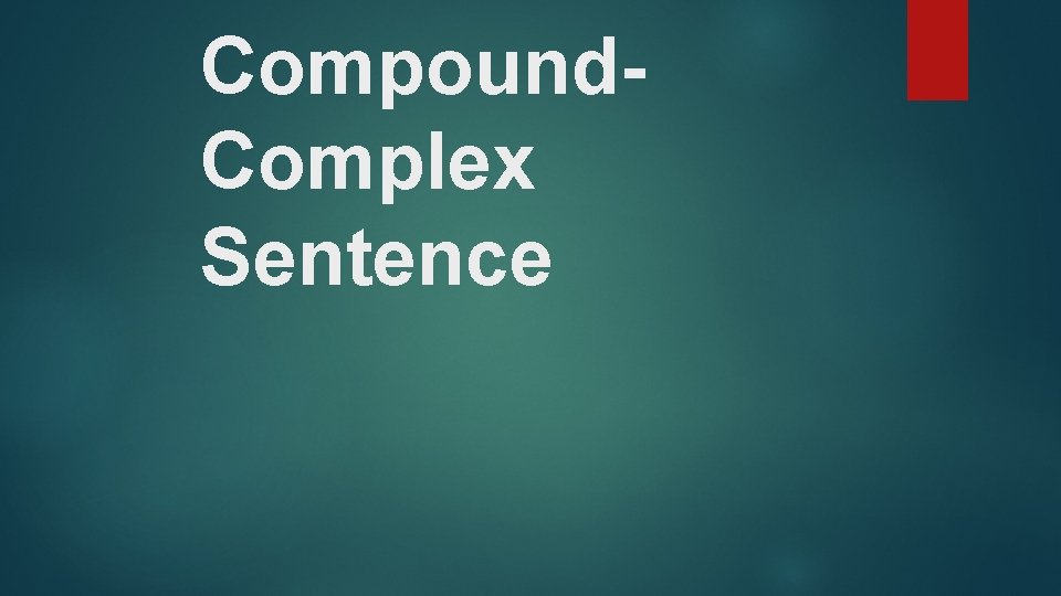 Compound. Complex Sentence 