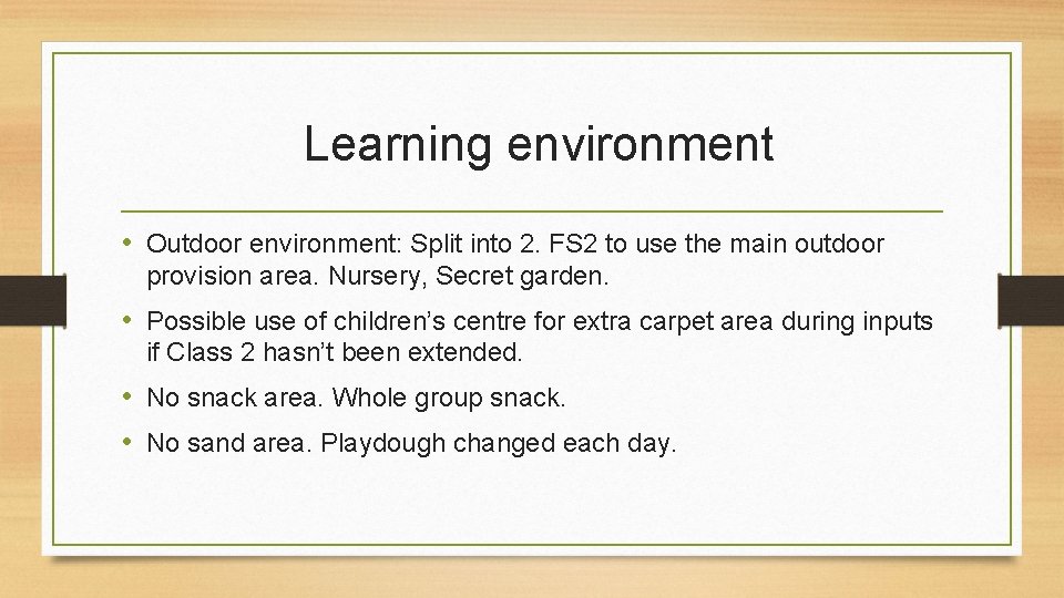 Learning environment • Outdoor environment: Split into 2. FS 2 to use the main