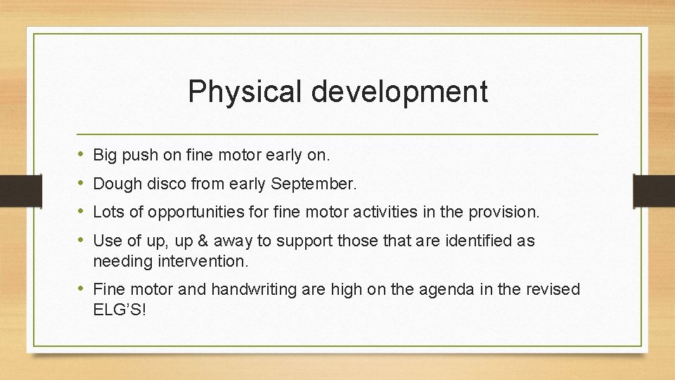 Physical development • • Big push on fine motor early on. Dough disco from