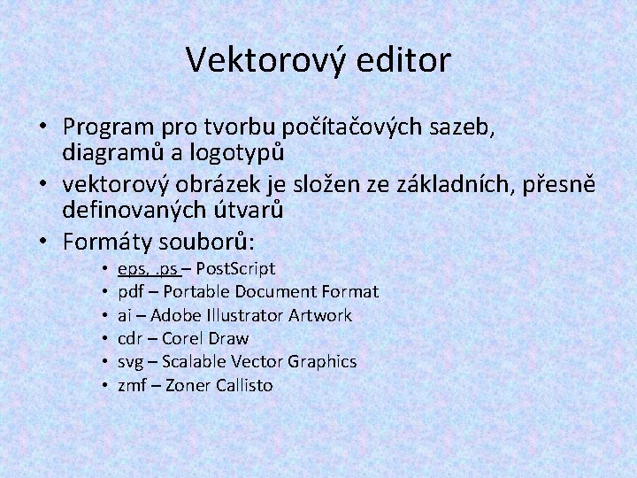 Vektorový editor • Program pro tvorbu počítačových sazeb, diagramů a logotypů • vektorový obrázek