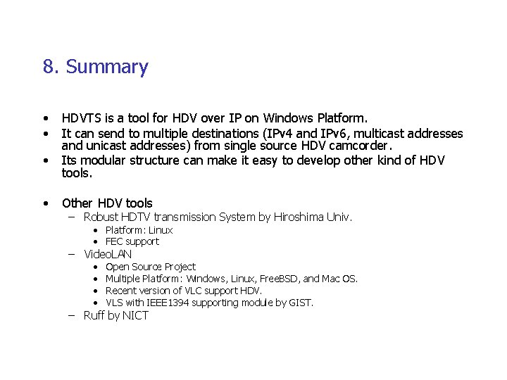 8. Summary • • HDVTS is a tool for HDV over IP on Windows