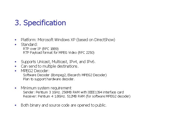 3. Specification • • Platform: Microsoft Windows XP (based on Direct. Show) Standard: •