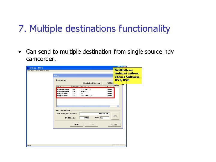7. Multiple destinations functionality • Can send to multiple destination from single source hdv