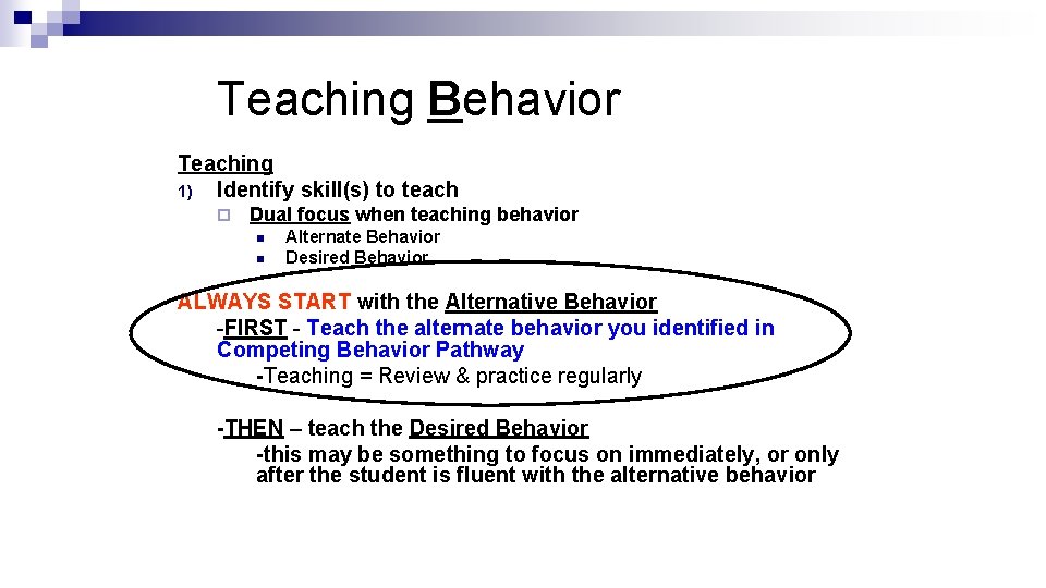 Teaching Behavior Teaching 1) Identify skill(s) to teach ¨ Dual focus when teaching behavior