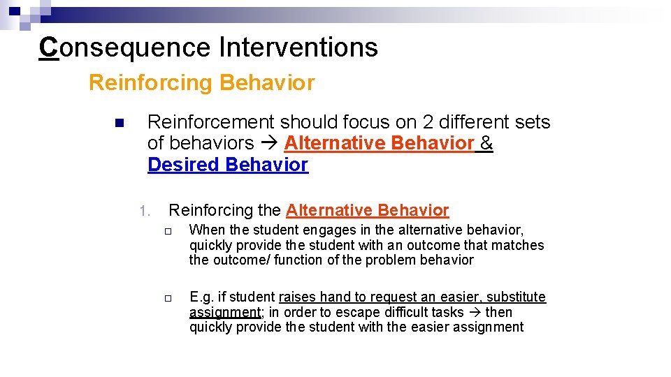 Consequence Interventions Reinforcing Behavior n Reinforcement should focus on 2 different sets of behaviors