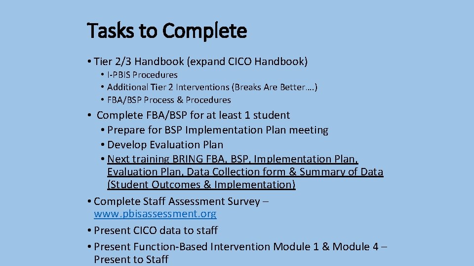 Tasks to Complete • Tier 2/3 Handbook (expand CICO Handbook) • I-PBIS Procedures •