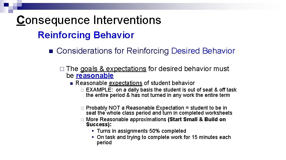 Consequence Interventions Reinforcing Behavior n Considerations for Reinforcing Desired Behavior ¨ The goals &