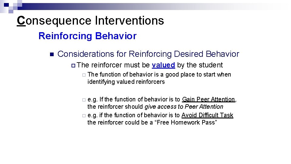 Consequence Interventions Reinforcing Behavior n Considerations for Reinforcing Desired Behavior ¨ The ¨ reinforcer