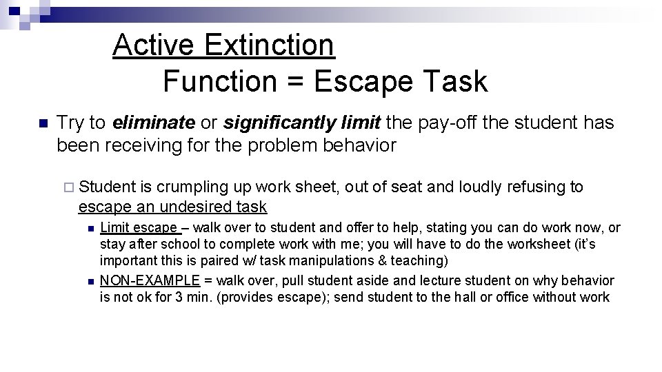 Active Extinction Function = Escape Task n Try to eliminate or significantly limit the