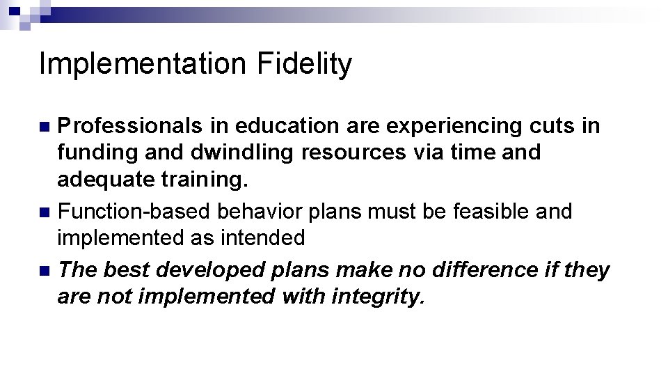 Implementation Fidelity Professionals in education are experiencing cuts in funding and dwindling resources via