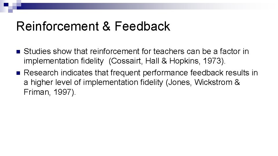 Reinforcement & Feedback n n Studies show that reinforcement for teachers can be a