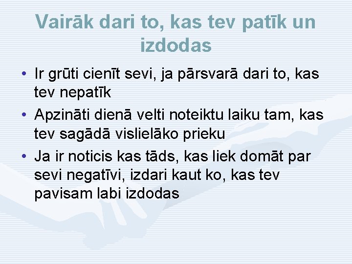 Vairāk dari to, kas tev patīk un izdodas • Ir grūti cienīt sevi, ja