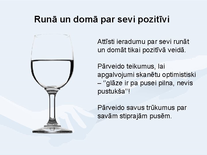 Runā un domā par sevi pozitīvi Attīsti ieradumu par sevi runāt un domāt tikai