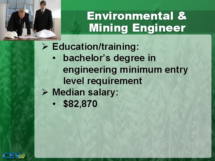 Environmental & Mining Engineer Ø Education/training: • bachelor’s degree in engineering minimum entry level