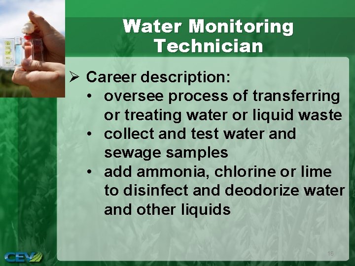 Water Monitoring Technician Ø Career description: • oversee process of transferring or treating water