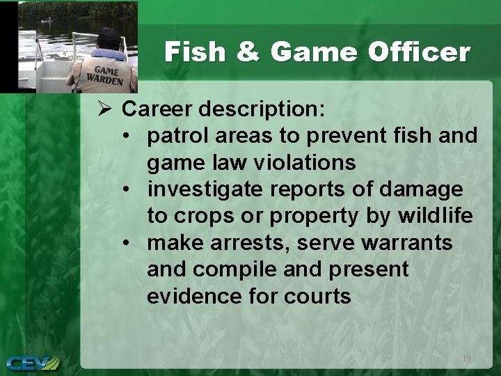 Fish & Game Officer Ø Career description: • patrol areas to prevent fish and