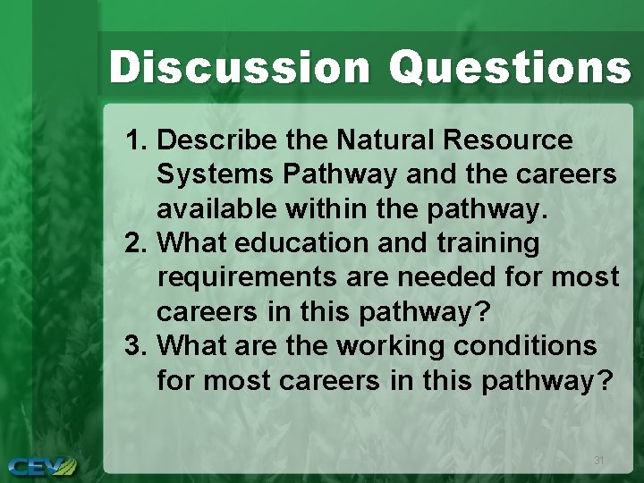 Discussion Questions 1. Describe the Natural Resource Systems Pathway and the careers available within