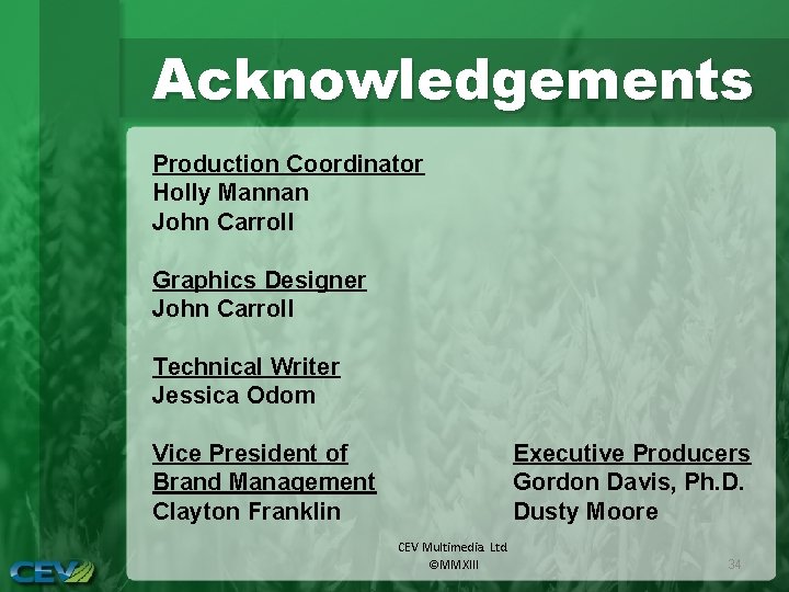 Acknowledgements Production Coordinator Holly Mannan John Carroll Graphics Designer John Carroll Technical Writer Jessica