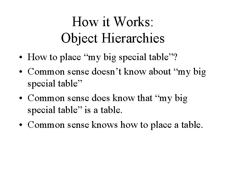 How it Works: Object Hierarchies • How to place “my big special table”? • How it Works: Object Hierarchies • How to place “my big special table”? •