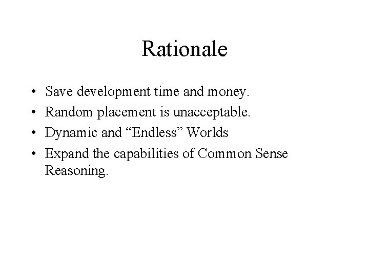 Rationale • • Save development time and money. Random placement is unacceptable. Dynamic and Rationale • • Save development time and money. Random placement is unacceptable. Dynamic and