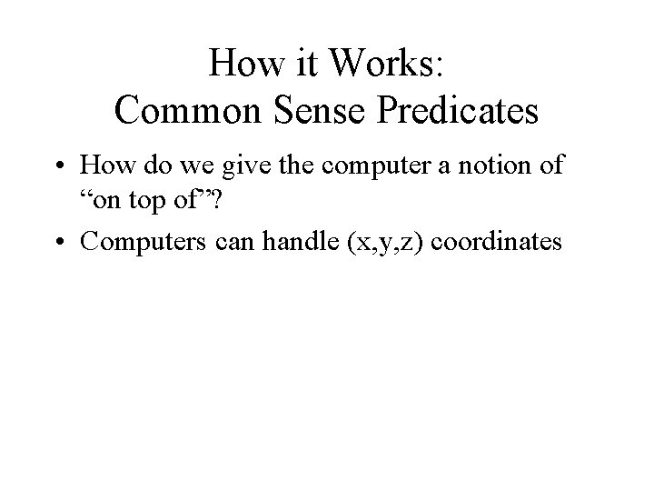 How it Works: Common Sense Predicates • How do we give the computer a How it Works: Common Sense Predicates • How do we give the computer a