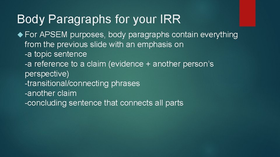 Body Paragraphs for your IRR For APSEM purposes, body paragraphs contain everything from the