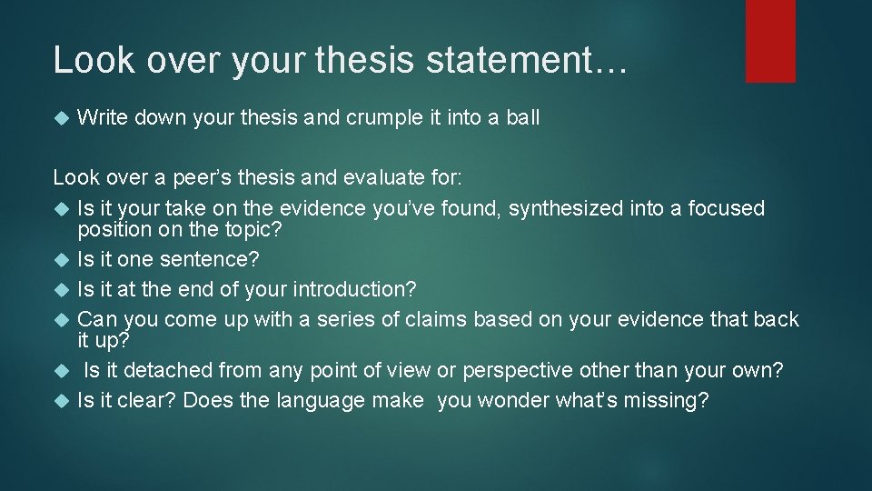 Look over your thesis statement… Write down your thesis and crumple it into a
